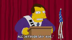 Mayor Quimby All In Favor Say Aye