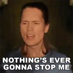 Nothing's Ever Gonna Stop Me Now