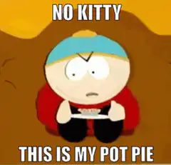 Cartman says no kitty this is my pot pie
