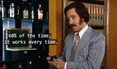60% of the time it works every time