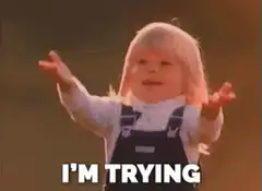 Toddler shrugging I'm trying