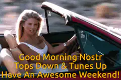 Good Morning Nostr Tops Down & Tunes Up