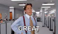 Bill Lumbergh says Great