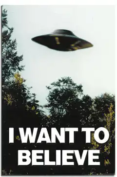 I Want To Believe UFO poster