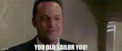 Vince Vaughn You Old Sailor You