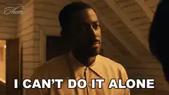 I Can't Do It Alone