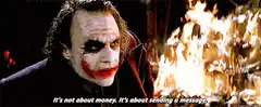 Joker it's not about money