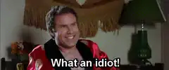 Will Ferrell laughing what an idiot
