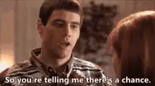 So you're telling me there's a chance