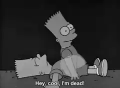 Bart Simpson says Hey cool I'm dead