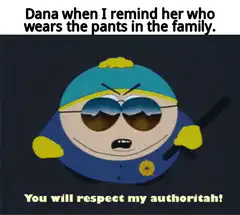 Eric Cartman You Will Respect My Authoritah