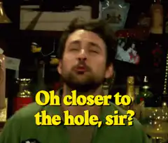 Charlie Day Oh closer to the hole sir