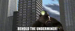 Behold the Underminer