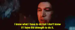 Adam Driver I don't know if I have the strength