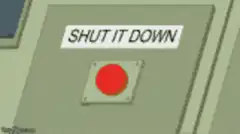 Shut it down, shut it all down