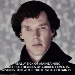 Sherlock Holmes wishing he knew the truth