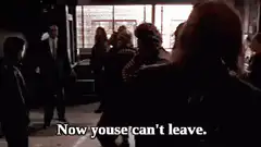 Now youse can't leave