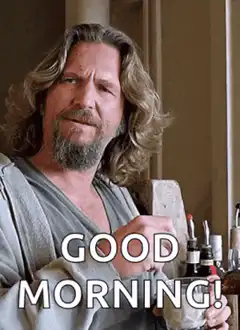 The Dude Good Morning
