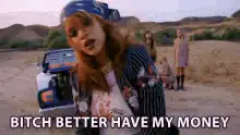 Bitch Better Have My Money