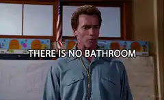 Arnold Schwarzenegger There Is No Bathroom