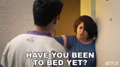 Have you been to bed yet?