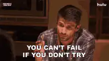 You Can't Fail If You Don't Try