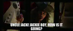 Uncle Jack Jackie Boy How Is It Going