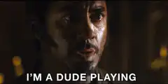 I'm a dude playing a dude disguised as another dude