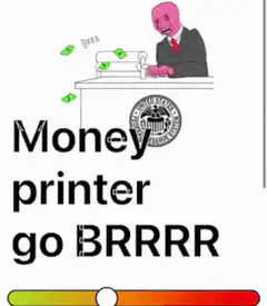 Money printer go BRRRR
