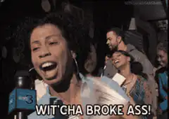 Woman yelling wit'cha broke ass