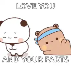 Love you and your farts