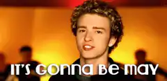 Justin Timberlake It's Gonna Be May