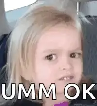 confused little girl umm ok