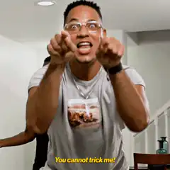 You cannot trick me!