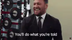 Conor McGregor You'll do what you're told