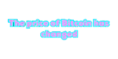 The price of Bitcoin has changed