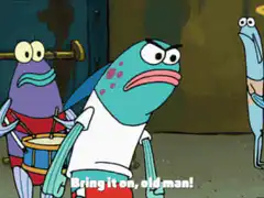 Bring it on old man SpongeBob