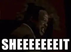 Sheeeeeeeit meme