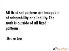 Bruce Lee quote about fixed patterns