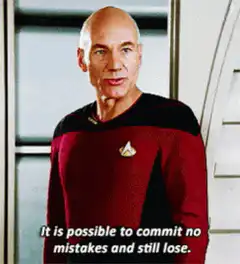 Picard It is possible to commit no mistakes and still lose