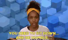 Woman tells you to sit down and be humble