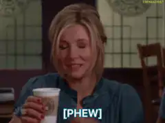 Phoebe Buffay saying phew