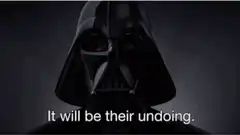 Darth Vader It will be their undoing