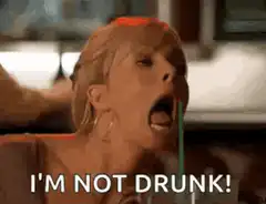 I'm not drunk!