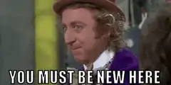 Willy Wonka You Must Be New Here