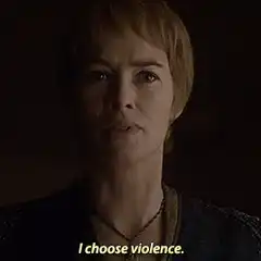 Cersei Lannister I choose violence