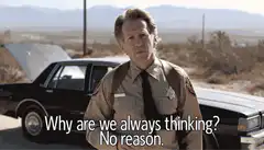 Sheriff Ed Harris Why Are We Always Thinking No Reason