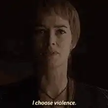 I choose violence
