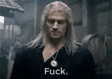 Geralt of Rivia says Fuck