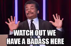 Neil deGrasse Tyson Watch Out We Have a Badass Here